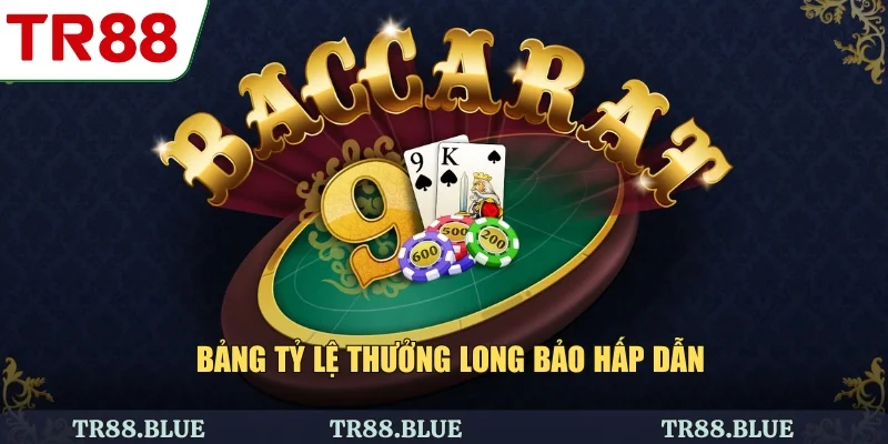 Bảng tỷ lệ thưởng long bảo hấp dẫn