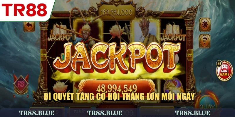 Bí quyết tăng cơ hội thắng lớn mỗi ngày