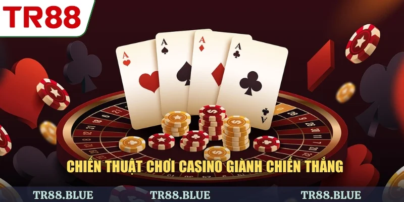 Chiến thuật chơi casino giành chiến thắng