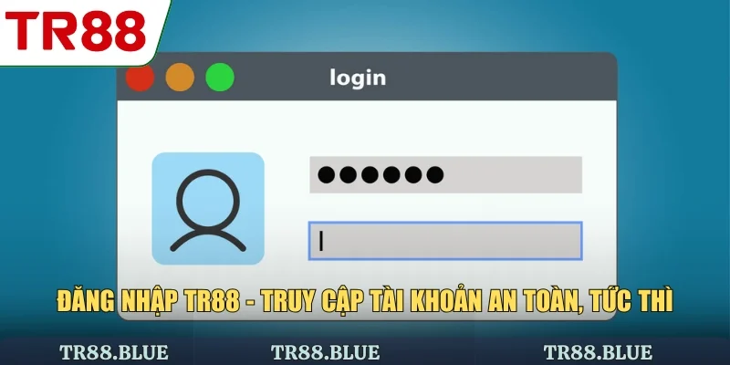 Đăng Nhập TR88 - Truy Cập Tài Khoản An Toàn, Tức Thì