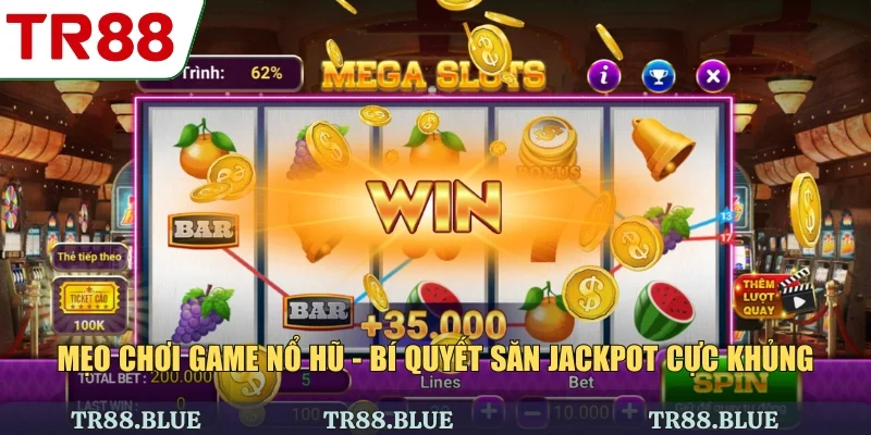 Mẹo Chơi Game Nổ Hũ - Bí Quyết Săn Jackpot Cực Khủng