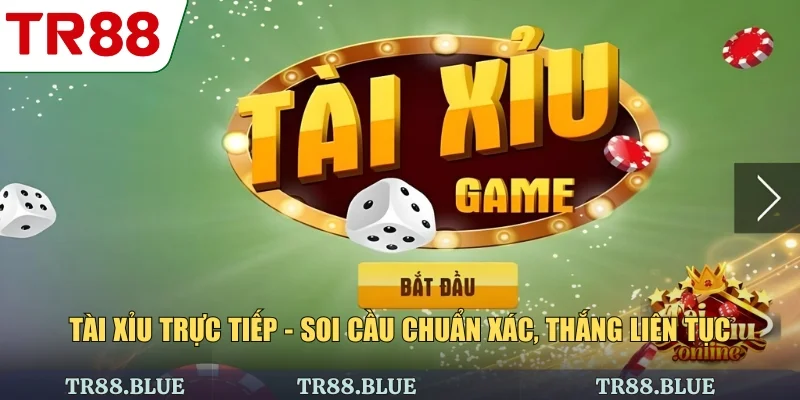 Tài Xỉu Trực Tiếp - Soi Cầu Chuẩn Xác, Thắng Liên Tục